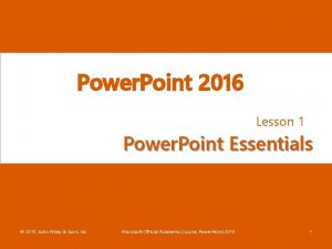 Power Point 2016 Lesson 1 Power Point Essentials