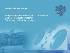 Stefan Ott Petra Winzer Fachgebiet Produktsicherheit und Qualittswesen
