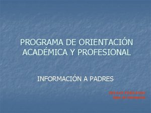 PROGRAMA DE ORIENTACIN ACADMICA Y PROFESIONAL INFORMACIN A