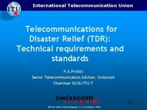 International Telecommunication Union Telecommunications for Disaster Relief TDR