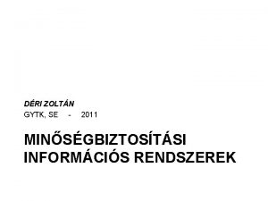 DRI ZOLTN GYTK SE 2011 MINSGBIZTOSTSI INFORMCIS RENDSZEREK