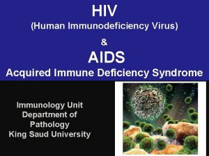 HIV Human Immunodeficiency Virus AIDS Acquired Immune Deficiency