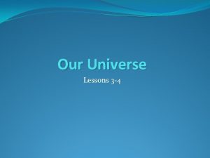 Our Universe Lessons 3 4 Our Universe Lesson