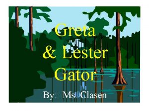 Greta gator