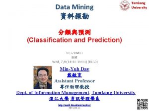Data Mining Tamkang University Classification and Prediction 1032