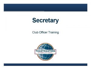 Secretary Club Officer Training Agenda Secretary Role www