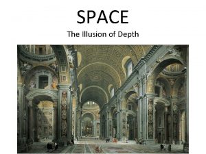 SPACE The Illusion of Depth SPACE The distance