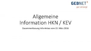 Allgemeine Information HKN KEV Zusammenfassung InfoAnlass vom 15