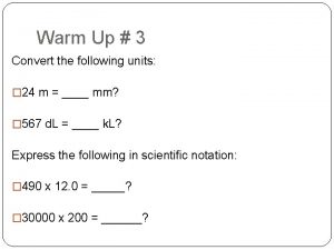 Warm Up 3 Convert the following units 24