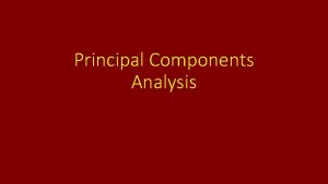 Principal Components Analysis Principal Components Description Data p
