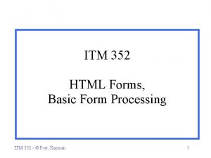 ITM 352 HTML Forms Basic Form Processing ITM