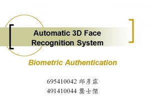 Automatic 3 D Face Recognition System Biometric Authentication