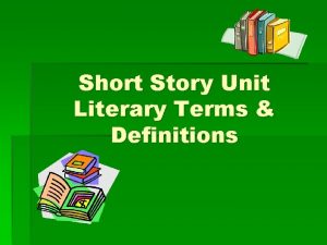 Short Story Unit Literary Terms Definitions Parts of