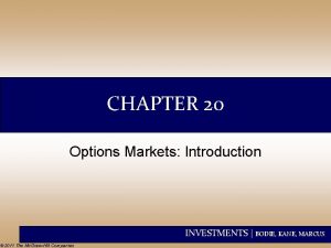 CHAPTER 20 Options Markets Introduction INVESTMENTS BODIE KANE