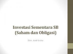 Investasi Sementara SB Saham dan Obligasi Oleh Andi