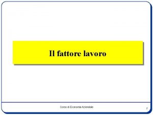 Il fattore lavoro Corso di Economia Aziendale 1