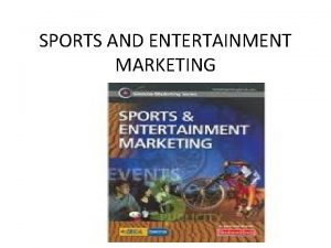 SPORTS AND ENTERTAINMENT MARKETING UNIT ONE MARKETING AND