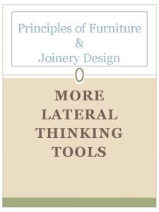 Principles of Furniture Joinery Design MORE LATERAL THINKING