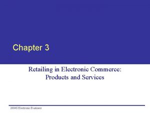 Chapter 3 Retailing in Electronic Commerce Products and