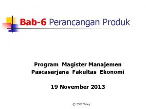 Bab6 Perancangan Produk Program Magister Manajemen Pascasarjana Fakultas