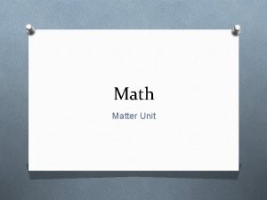 Math Matter Unit SI Units OMass kilograms kg