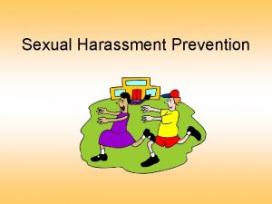 Sexual Harassment Prevention Facts About Sexual Harassment A