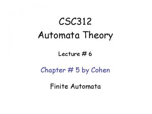 CSC 312 Automata Theory Lecture 6 Chapter 5