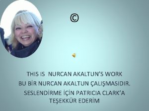 THIS IS NURCAN AKALTUNS WORK BU BR NURCAN