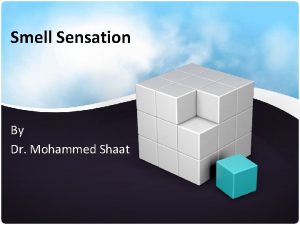 Smell Sensation By Dr Mohammed Shaat Introduction Smell