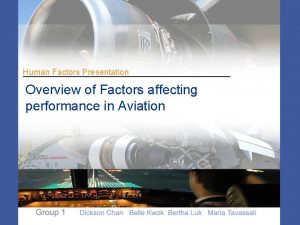 Human Factors Presentation Overview of Factors affecting performance