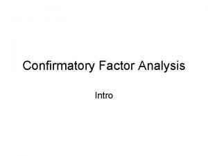 Confirmatory Factor Analysis Intro Factor Analysis Exploratory Principle