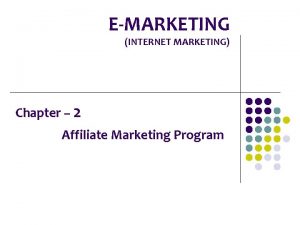 EMARKETING INTERNET MARKETING Chapter 2 Affiliate Marketing Program