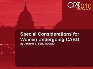 Special Considerations for Women Undergoing CABG by Jennifer