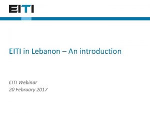 EITI in Lebanon An introduction EITI Webinar 20