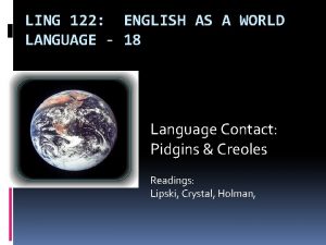 LING 122 ENGLISH AS A WORLD LANGUAGE 18