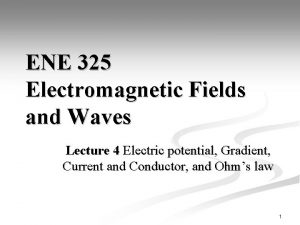 ENE 325 Electromagnetic Fields and Waves Lecture 4