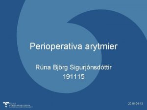 Perioperativa arytmier Rna Bjrg Sigurjnsdttir 191115 2018 04