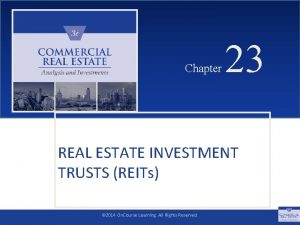 CHAPTER 23 Chapter 23 REAL ESTATE INVESTMENT TRUSTS