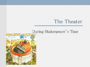 The Theater During Shakespeares Time Elizabethan Theater n
