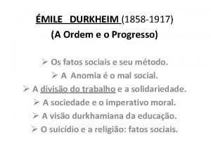 MILE DURKHEIM 1858 1917 A Ordem e o