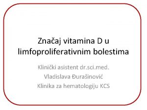 Znaaj vitamina D u limfoproliferativnim bolestima Kliniki asistent