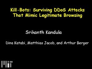 KillBots Surviving DDo S Attacks That Mimic Legitimate