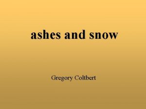 ashes and snow Gregory Coltbert Gregory Colbert fotgrafo