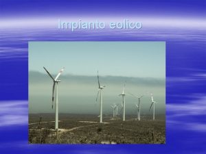 Impianto eolico Meccanismo della turbina eolica Funzionamento e