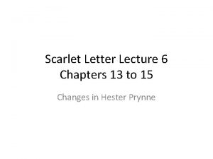 Scarlet Letter Lecture 6 Chapters 13 to 15