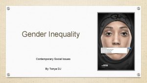 Gender Inequality Contemporary Social Issues By Tonya DJ