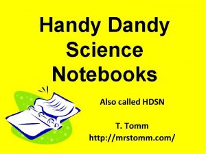 Handy Dandy Science Notebooks Also called HDSN T