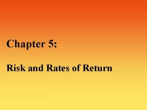Chapter 5 Risk and Rates of Return Risk