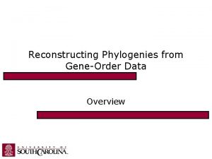 Reconstructing Phylogenies from GeneOrder Data Overview What are
