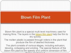 Blown Film Plant Blown film plant is a